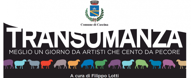 “TRANSUMANZA – Meglio un giorno da artisti che cento da pecora” VERNISSAGE presso le Torri Civiche di Cascina