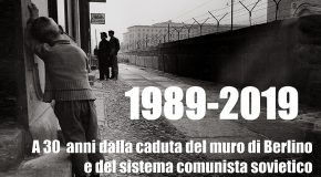 1989-2019 – A 30 anni dalla caduta del muro di Berlino e del sistema comunista sovietico